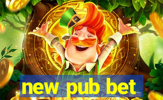 new pub bet